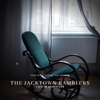 The Jacktown Ramblers - You Ain't Going Nowhere (Live)
