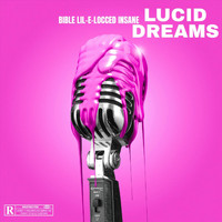 Bible Lil-E-Locced Insane - Lucid Dreams (Explicit)