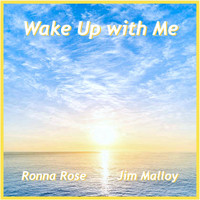 Jim Malloy - Wake up with Me (feat. Ronna Rose)