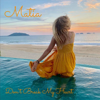 Matia - Don't Break My Heart
