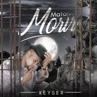 Keyser - Matar o Morir