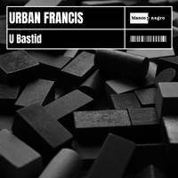 Urban Francis - U Bastid
