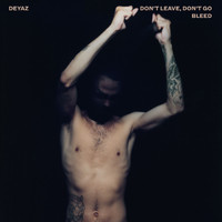 Deyaz - Don't Leave, Don't Go / Bleed