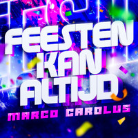 Marco Carolus - Feesten kan altijd