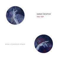 Sarah Neufeld - The Top (Rival Consoles Remix)
