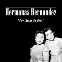 Hermanas Hernández - Por Amor De Dios