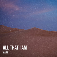 Maine - All That I Am