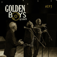 Golden Boys - 60 Anos, #EP3 (Ao Vivo)