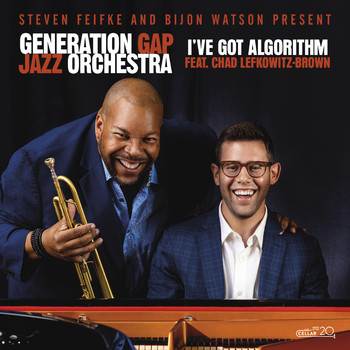 Steven Feifke, Bijon Watson & Generation Gap Jazz Orchestra - I've Got Algorithm