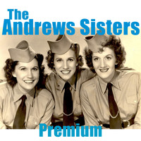 The Andrews Sisters - Premium