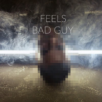Feels - Bad Guys