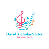 David Nicholas Slater - Classical Days