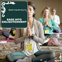 Yogsutra Relaxation Co - Ease into Enlightenment - Blissful Yoga Morning, Vol. 1