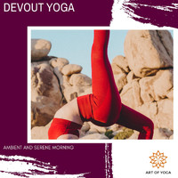 Ambient 11 - Devout Yoga - Ambient and Serene Morning