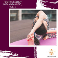 Serenity Calls - Positive Energy With Yoga Music, Vol. 4