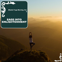 ArAv NATHA - Ease into Enlightenment - Blissful Yoga Morning, Vol. 3