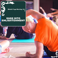 Spiritual Sound Clubb - Ease into Enlightenment - Blissful Yoga Morning, Vol. 4