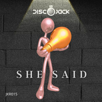 Discojack - She Said