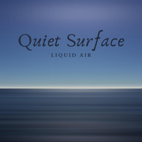 Liquid Air - Quiet Surface