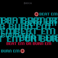 Sikka - Beat Em Or Burn Em