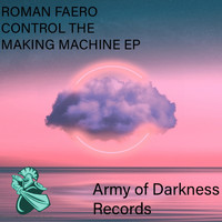Roman Faero - Control the Making Machine EP