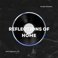 Mark Stewart - Reflections Of Home