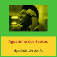 Agostinho Dos Santos - Agostinho dos Santos