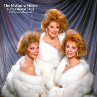 The McGuire Sisters - Remastered Hits (All Tracks Remastered)