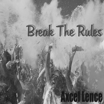 Axcel Lence - Break the Rules