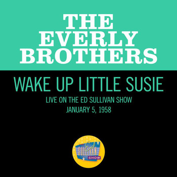 The Everly Brothers - Wake Up Little Susie (Live On The Ed Sullivan Show, January 5, 1958)