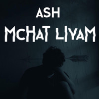 Ash - Mchat Liyam (Explicit)