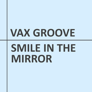 Vax Groove - Smile in the Mirror