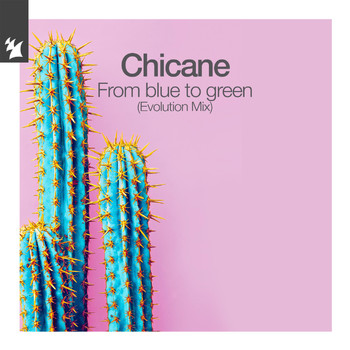 Chicane - From Blue To Green (Evolution Mix)
