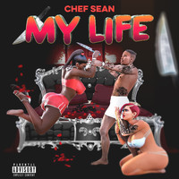 Chef Sean - My Life (Explicit)