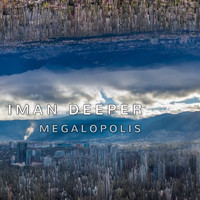 Iman Deeper - Megalopolis