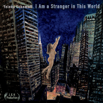 Yelena Eckemoff - I Am a Stranger in This World