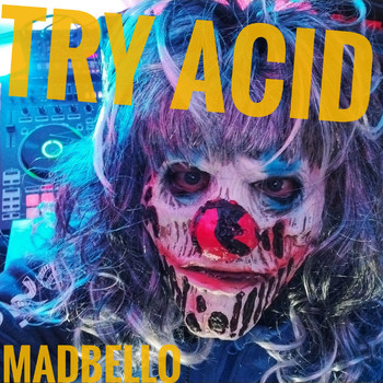 Madbello - Try Acid (Explicit)