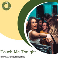 Flynn - Touch Me Tonight - Tropical House for Dance