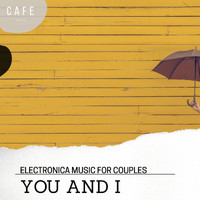 Alex Gor - You and I - Electronica Music for Couples