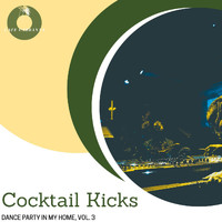 DJ MNX - Cocktail Kicks - Dance Party in My Home, Vol. 3
