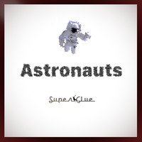 Super Glue - Astronauts