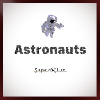Super Glue - Astronauts