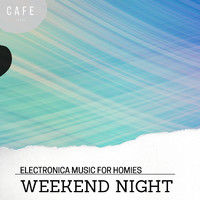 Alex Gor - Weekend Night - Electronica Music for Homies