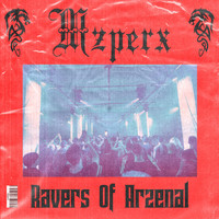 Mzperx - Ravers Of Arzenal (Explicit)