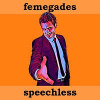 Femegades - Speechless