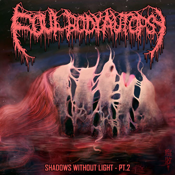 Foul Body Autopsy - Shadows Without Light, Pt.2