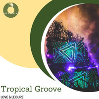 DJ Duke - Tropical Groove - Love & Leisure
