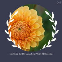 Mia Wilson - Discover the Divining Soul With Meditation
