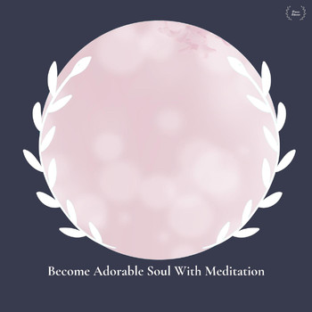 Chinmaya - Become Adorable Soul With Meditation