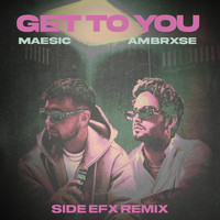 Maesic - Get To You (SIDE EFX Remix)